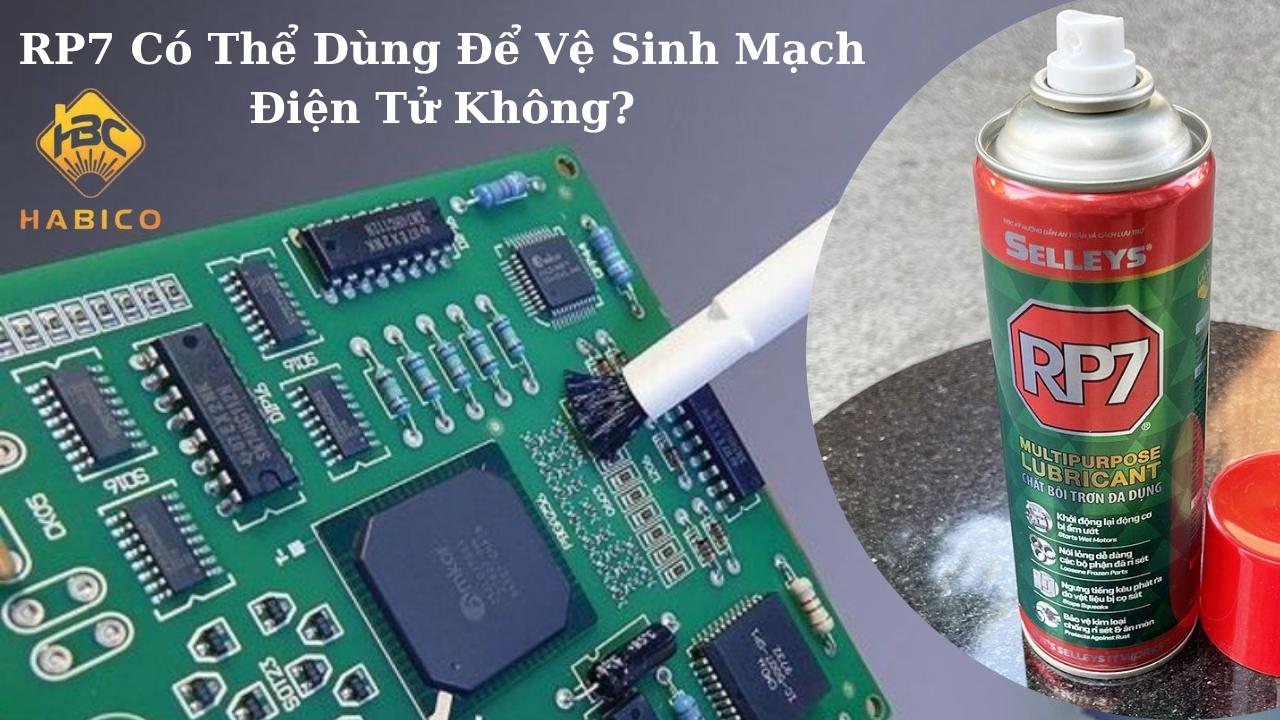 Chai Xịt RP7 Có Thể Dùng Để Vệ Sinh Mạch Điện Tử Không Chai Xịt RP7 Có Thể Dùng Để Vệ Sinh Mạch Điện Tử Không