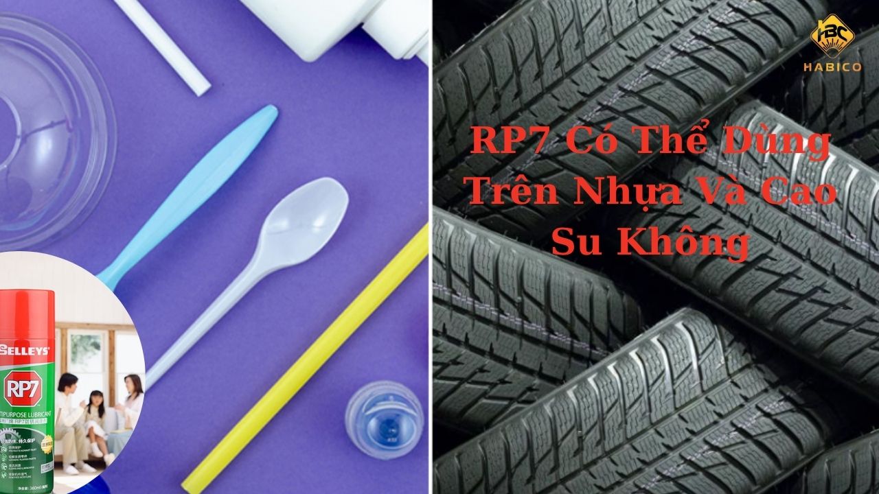 RP7 Có Thể Dùng Trên Nhựa Và Cao Su Không RP7 Có Thể Dùng Trên Nhựa Và Cao Su Không