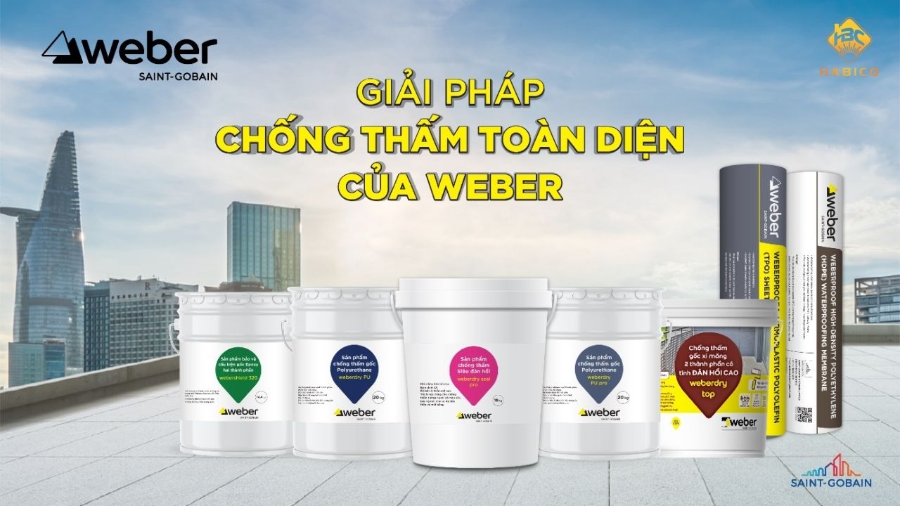 Tại sao nên chọn sản phẩm chống thấm Weber Tại sao nên chọn sản phẩm chống thấm Weber